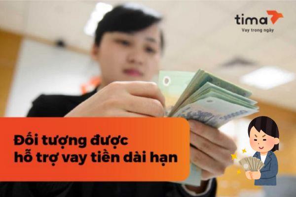 đối tượng được hỗ trợ vay tiền dài hạn